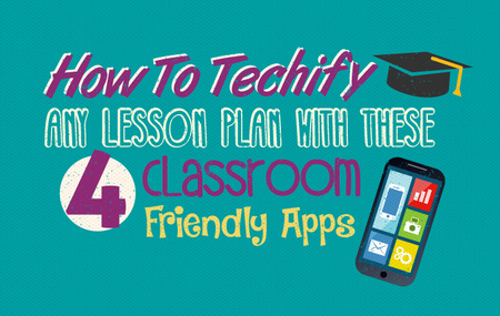 How to Techify Any Lesson Plan with these 4 Classroom Friendly Apps -  Powtoon Blog