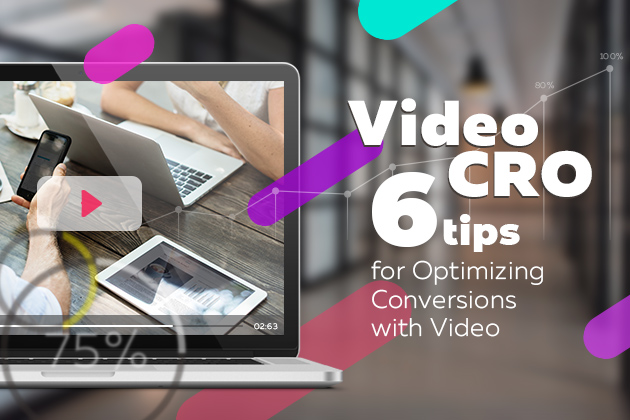 Video CRO 6 Tips for Using Video to Boost Conversions