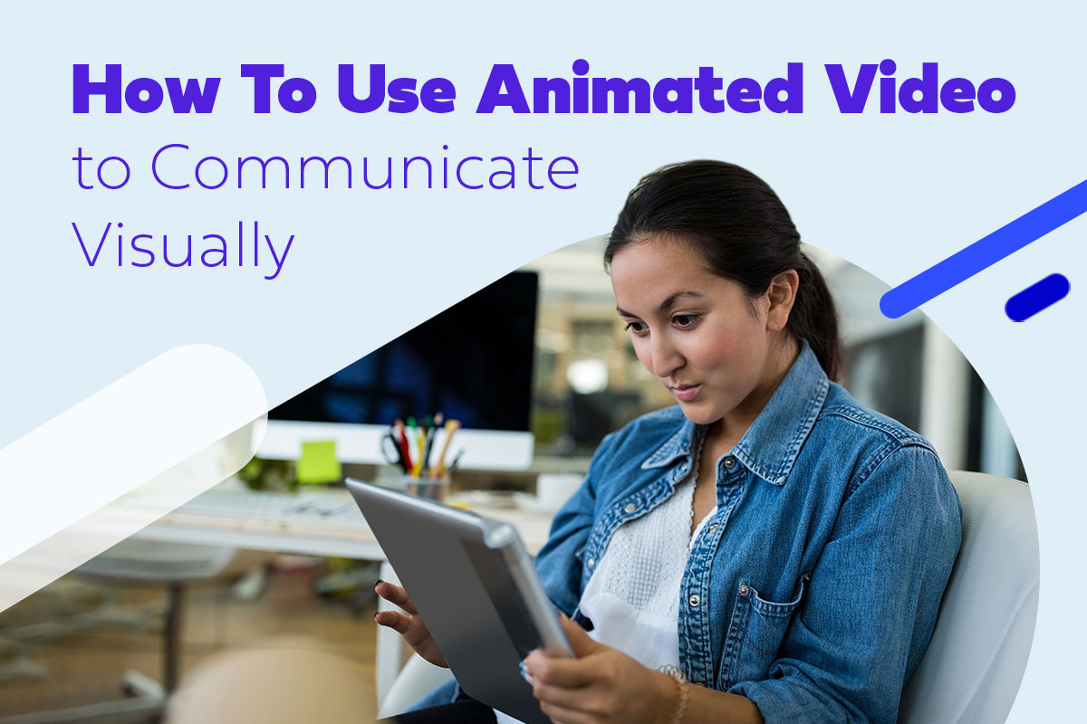 How-To-Use-Animated-Video-to-Communicate-Visually-Blog