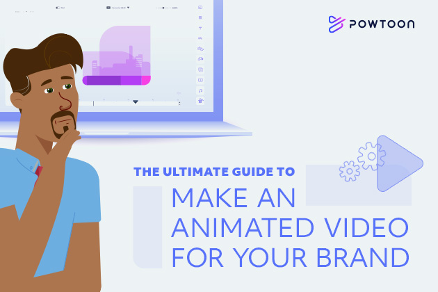 The Ultimate Guide to Make an Animated Video for Your Brand - Powtoon Blog
