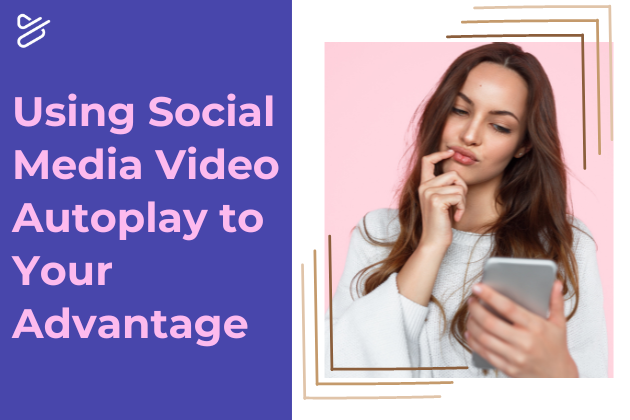 Using Social Medias Video Autoplay to Your Advantage Powtoon Blog