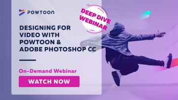 desigining for video with Photoshop & Powtoon deep dive on-demand webinar